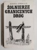 ŻOŁNIERZE GRANICZNYCH DRÓG - Henryk Dominiczak 1984